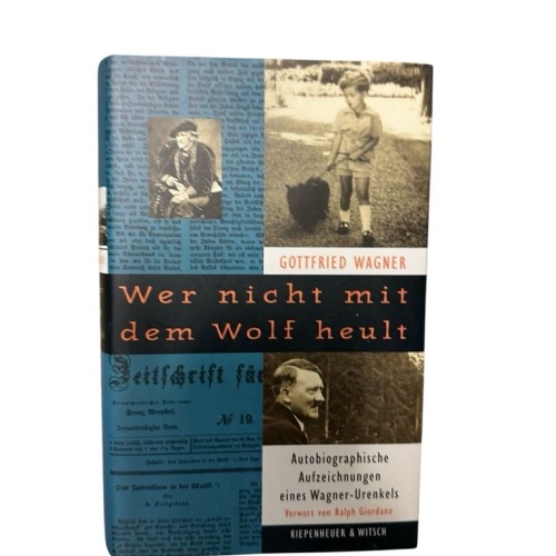 Wer nicht mit dem Wolf heult. Autobiographische Aufzeichnungen eines Wagner-Uren