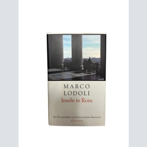 Inseln in Rom : Streifzüge durch die Ewige Stadt Marco Lodoli. Ausgew. und aus d