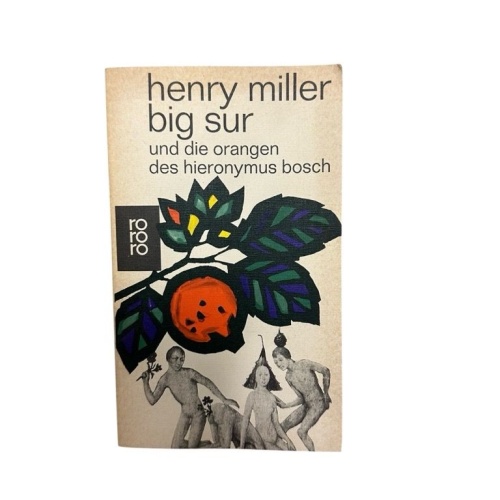 Big Sur oder die Orangen des Hieronymus Bosch. Henry Miller. [Aus dem Amerikan.