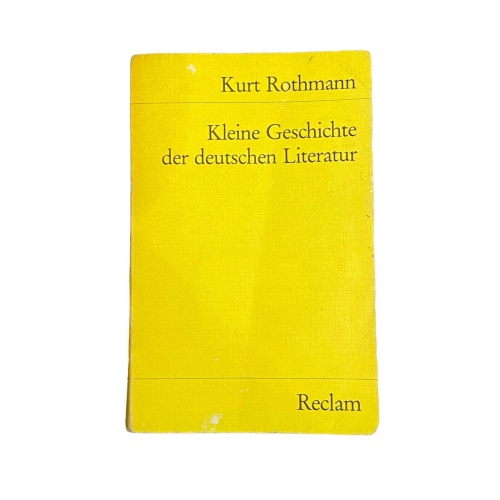 4304 Kurt Rothmann KLEINE GESCHICHTE DER DEUTSCHEN LITERATUR