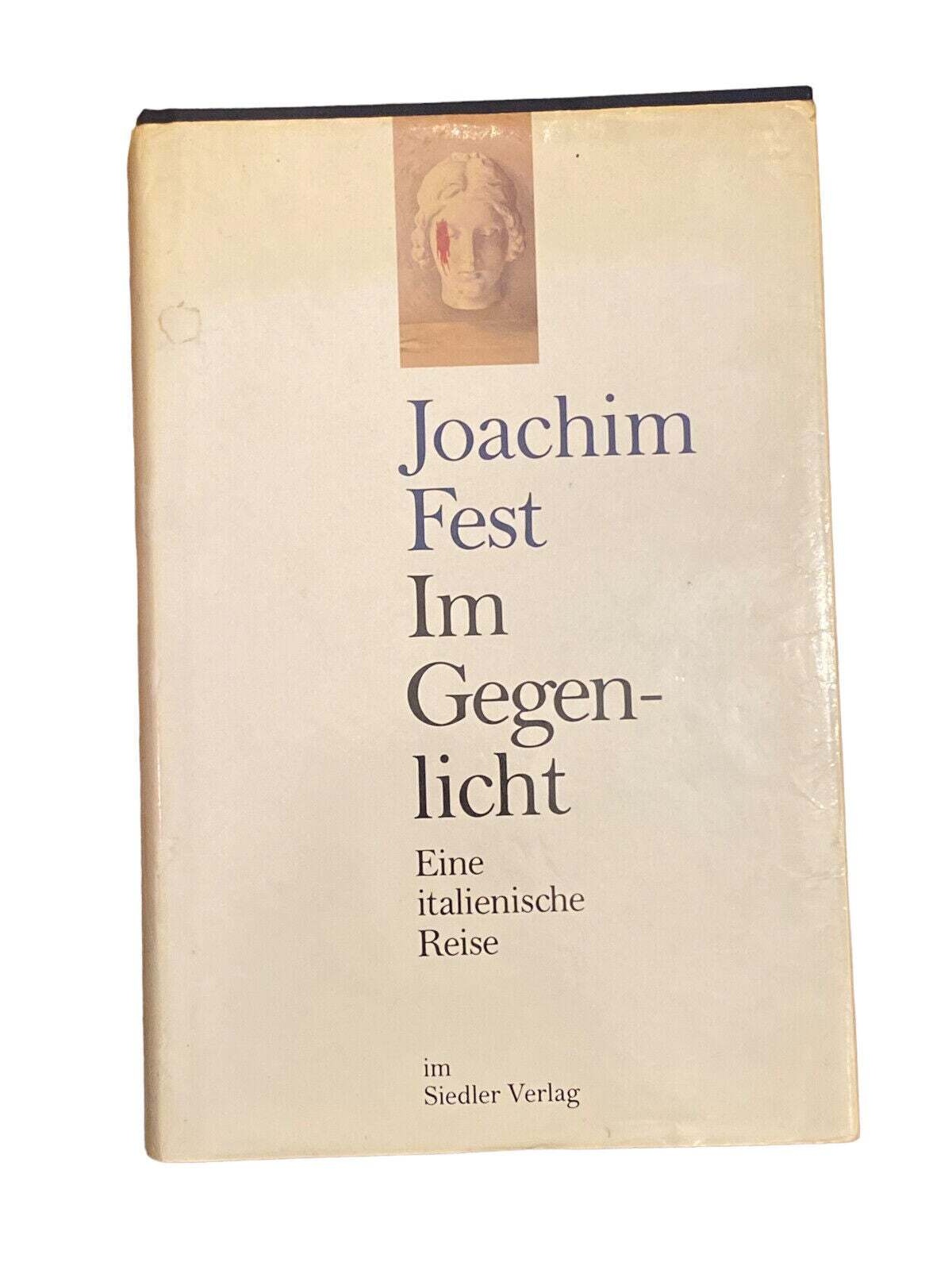 4311 Joachim Fest IM GEGENLICHT: EINE ITALIENISCHE REISE