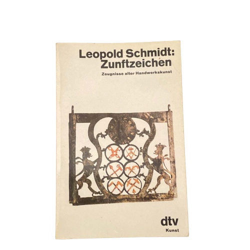 4314 Leopold Schmidt ZUNFTZEICHEN. ZEUGNISSE ALTER HANDWERKSKUNST. +Abb