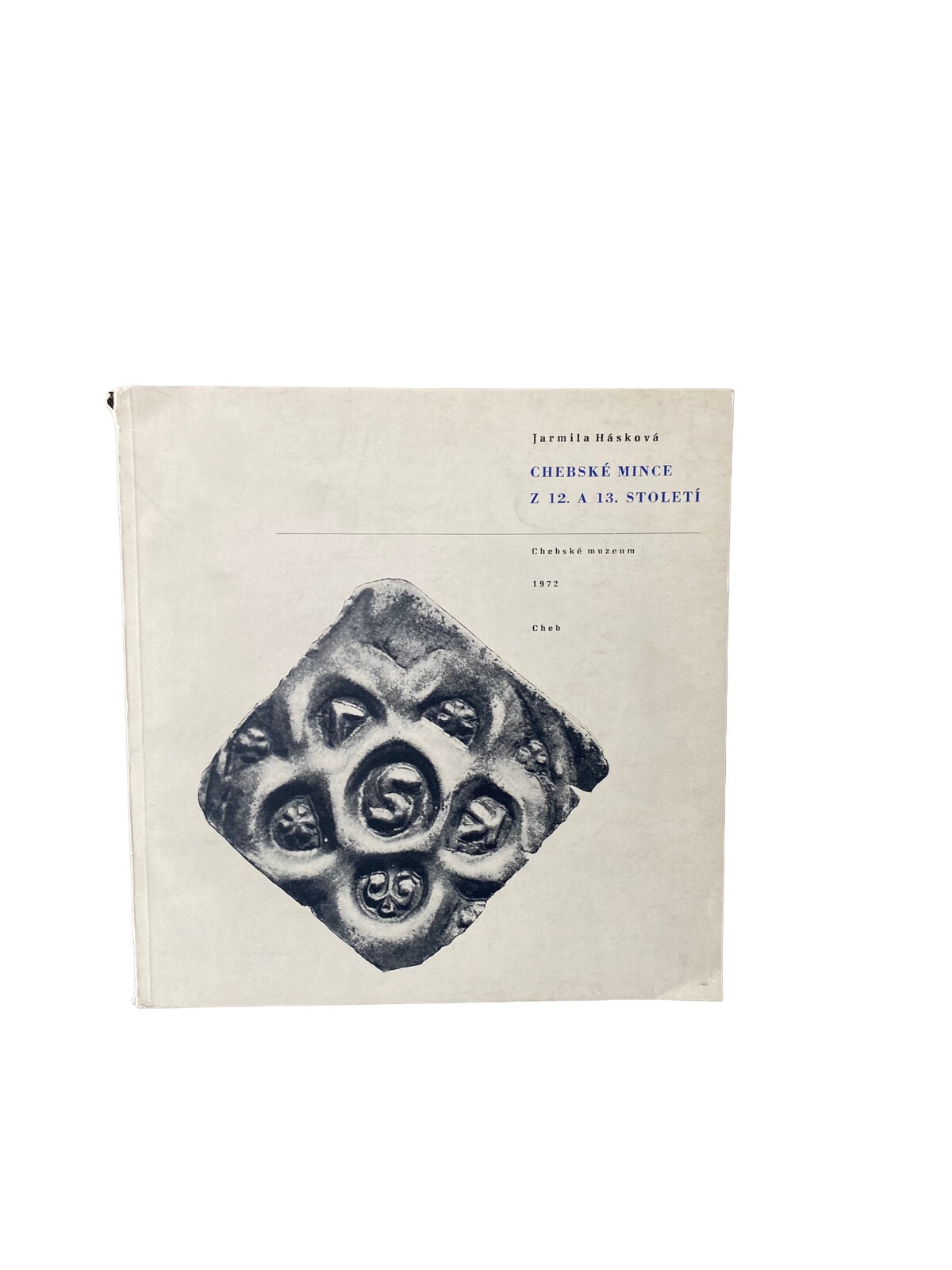 4501 Jarmila Haskova CHEBSKE MINCE Z 12. A 13. STOLETI +Abb