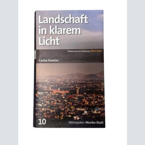 SZ-Bibliothek Metropolen Band 10: Landschaft in klarem Licht Carlos Fuentes. Aus