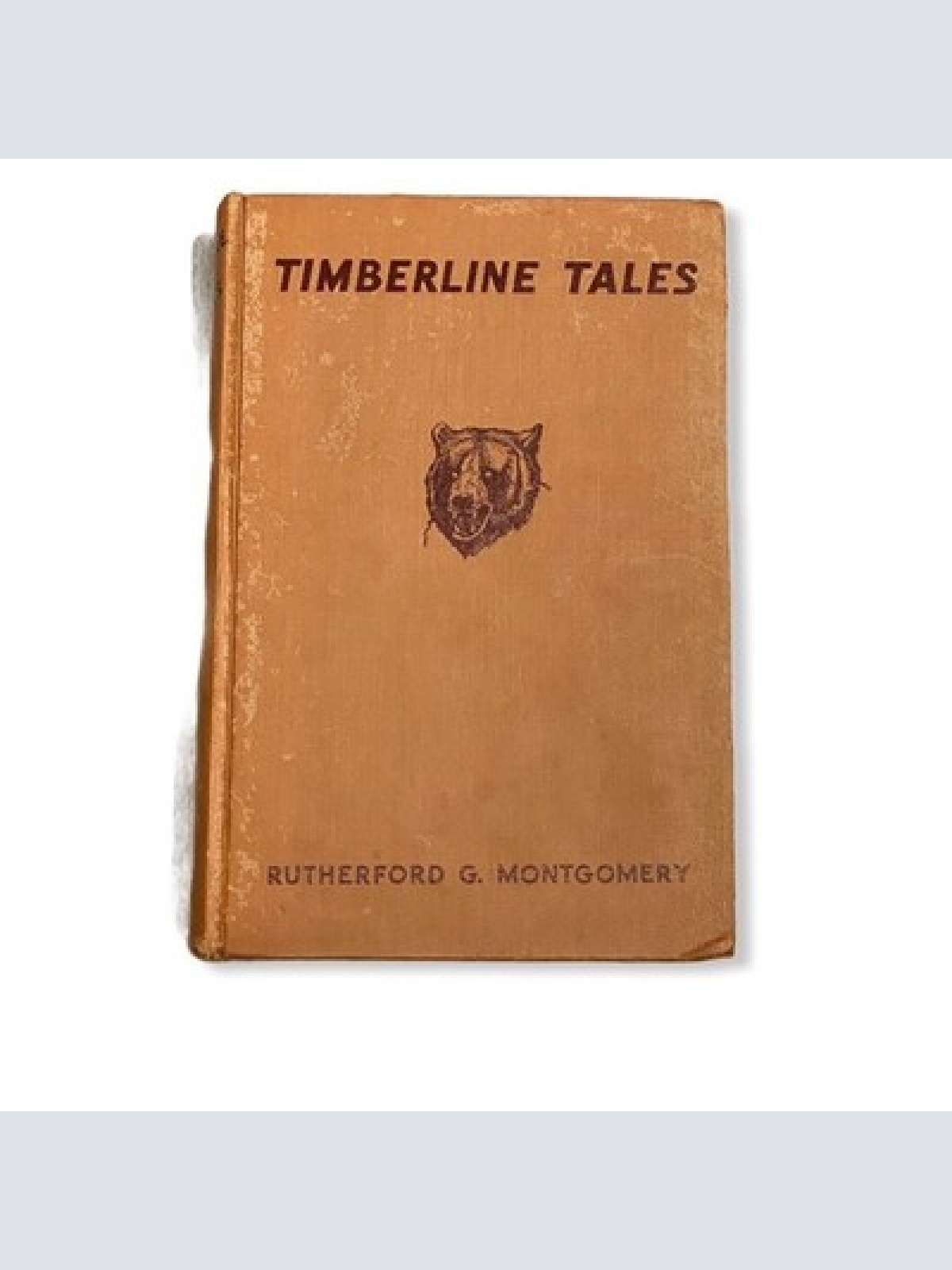 85 G. Rutherford Montgomery TIMBERLINE TALES MONTGOMERY RUTHERFORD HC +Ilus