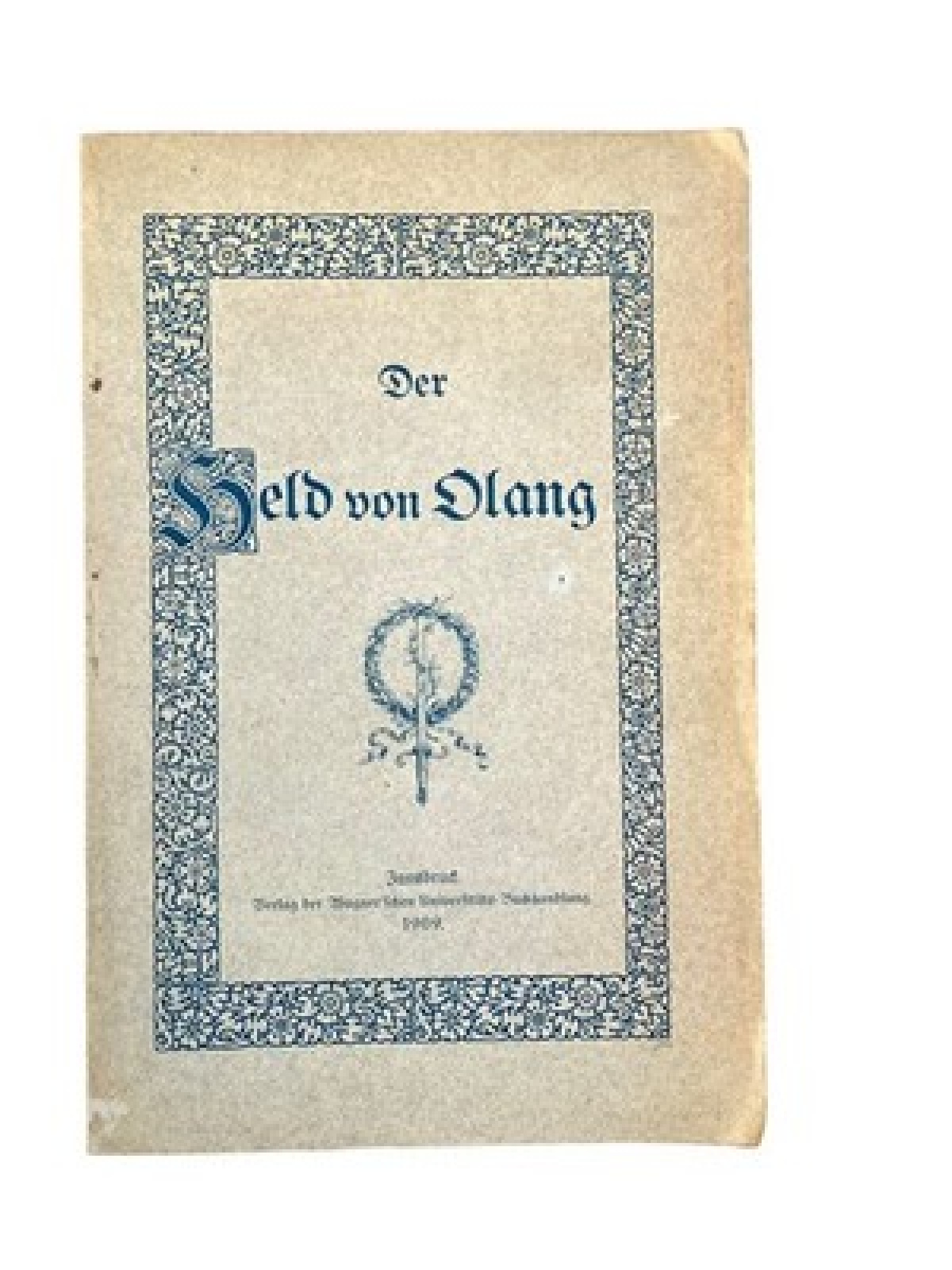 4847 Ernst Friedmann DER HELD VON OLANG. EIN SCHAUSTÜCK AUS DEN TIROLER FREIHEI