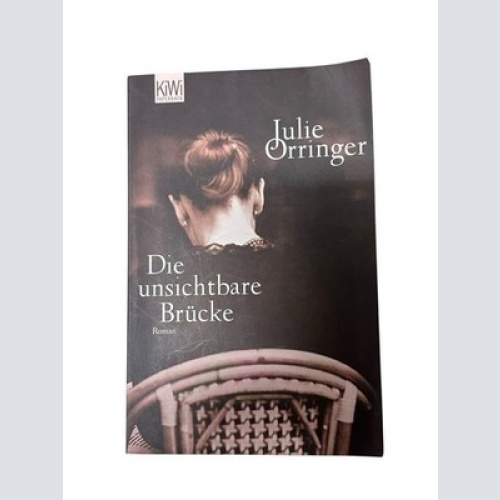 Die unsichtbare Brücke: Roman Roman Orringer, Julie und Andrea Fischer:
