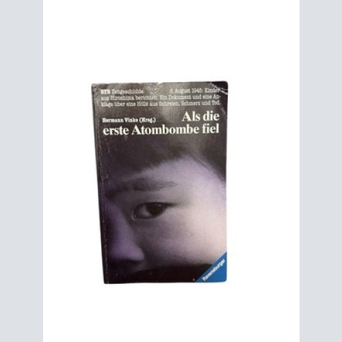 Als die erste Atombombe fiel : Kinder aus Hiroshima berichten hrsg. von Hermann