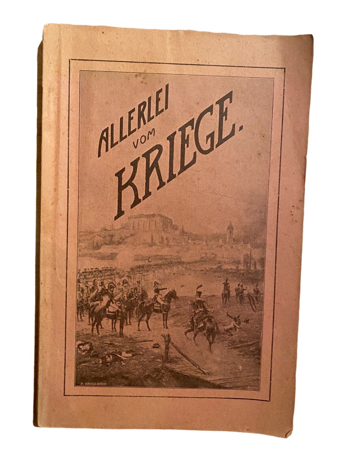 135 ALLERLEI VOM KRIEGE Geschichten vom Krieg kurz vor dem ersten Weltkrieg
