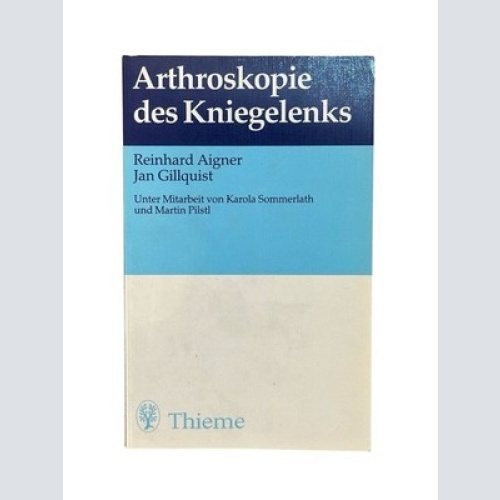 Arthroskopie des Kniegelenks. Reinhard Aigner ; Jan Gillquist. Unter Mitarb. von