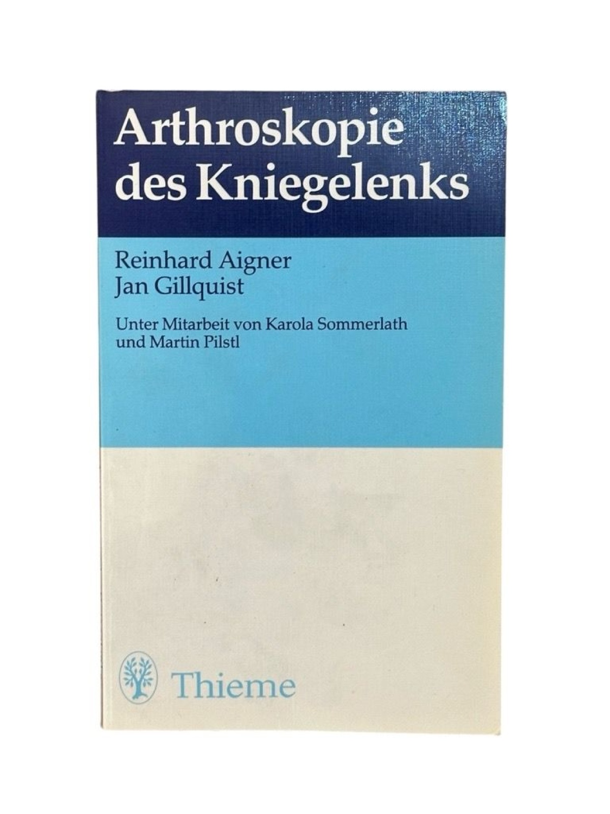 Arthroskopie des Kniegelenks. Reinhard Aigner ; Jan Gillquist. Unter Mitarb. von