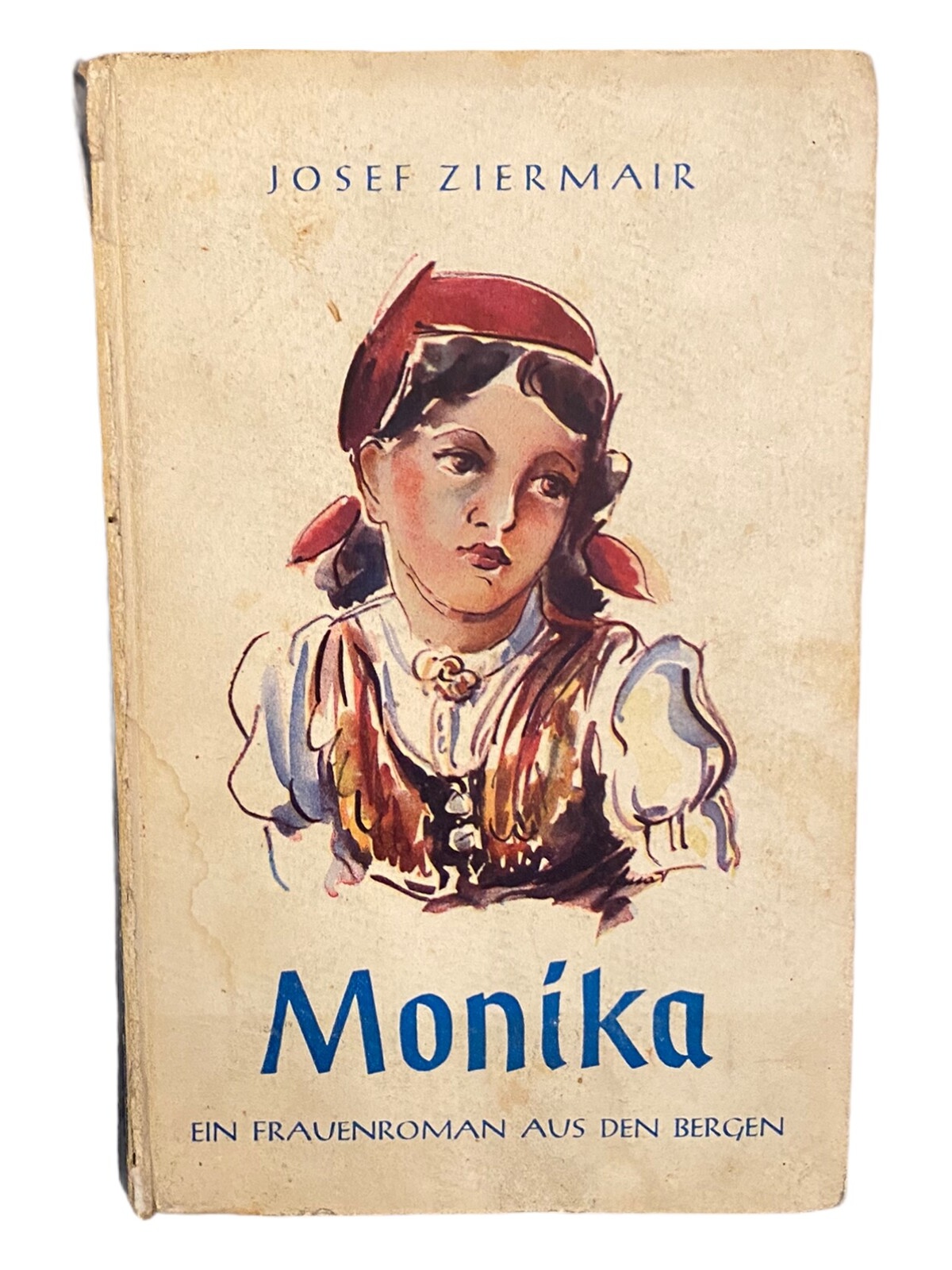 712 Josef Ziermair MONIKA - EIN FRAUENROMAN AUS DEN BERGEN HC