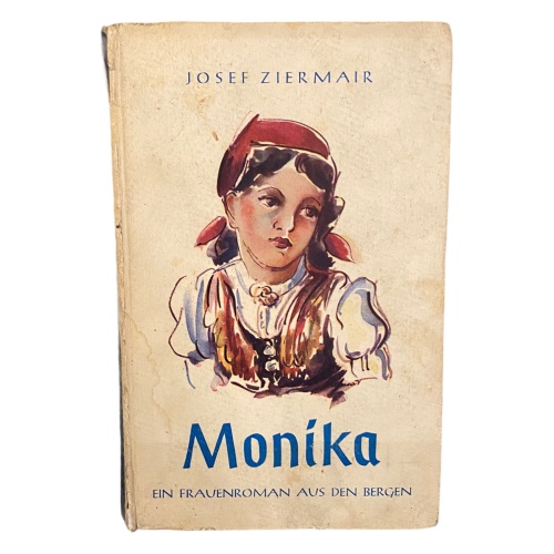 712 Josef Ziermair MONIKA - EIN FRAUENROMAN AUS DEN BERGEN HC