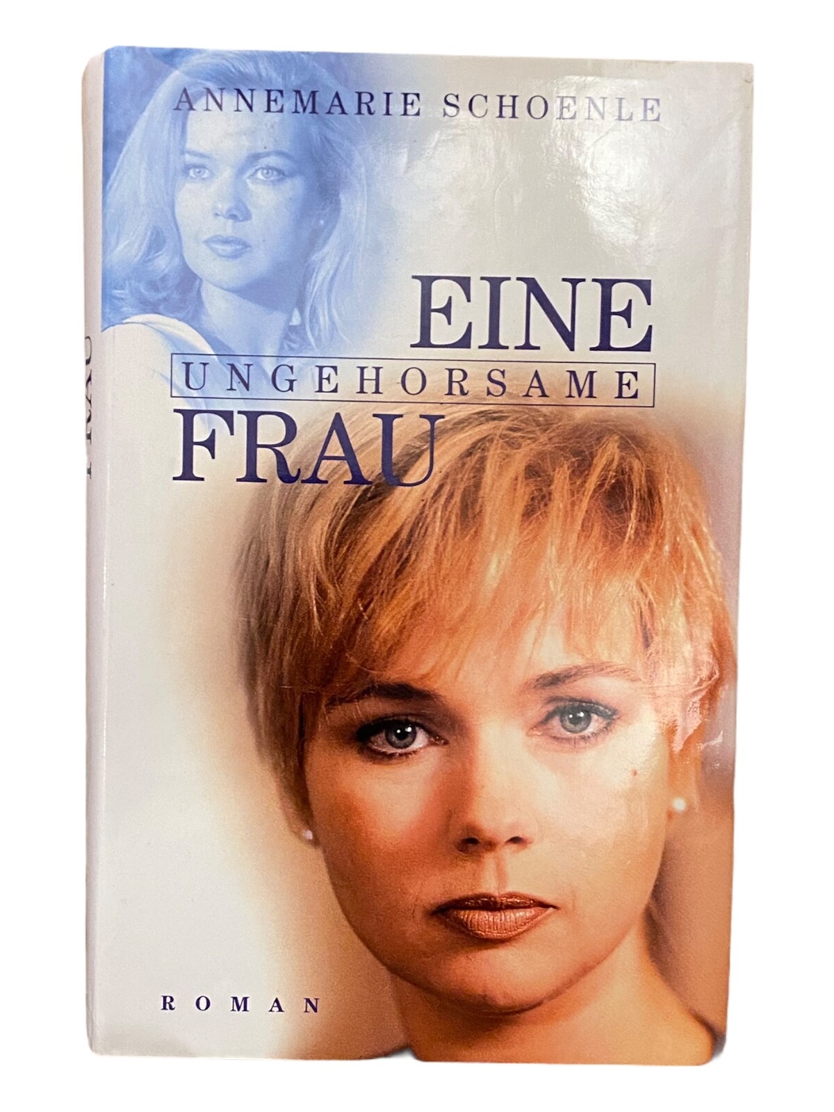 1218 Annemarie Schönle EINE UNGEHORSAME FRAU Roman HC