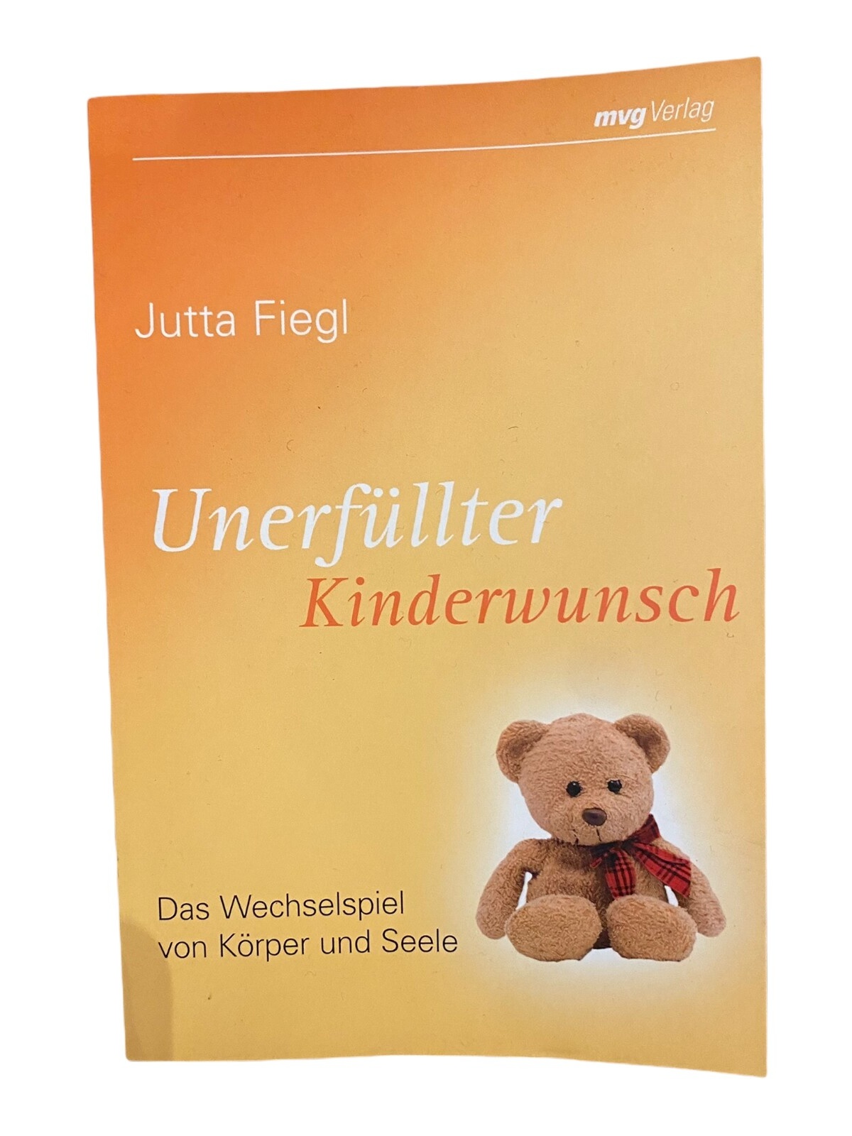 1310 Jutta Fiegl UNERFÜLLTER KINDERWUNSCH Das Wechselspiel von Körper und Seel