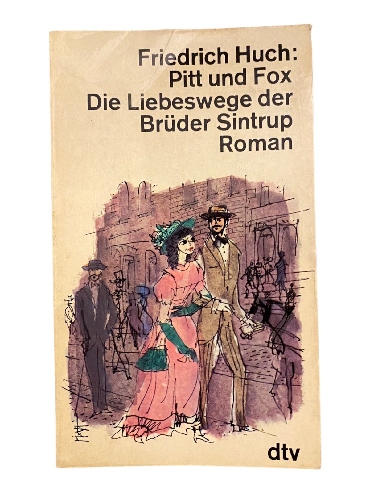 1340 Friedrich Huch PITT UND FOX, DIE LIEBESWEGE DER BRÜDER SINTRUP