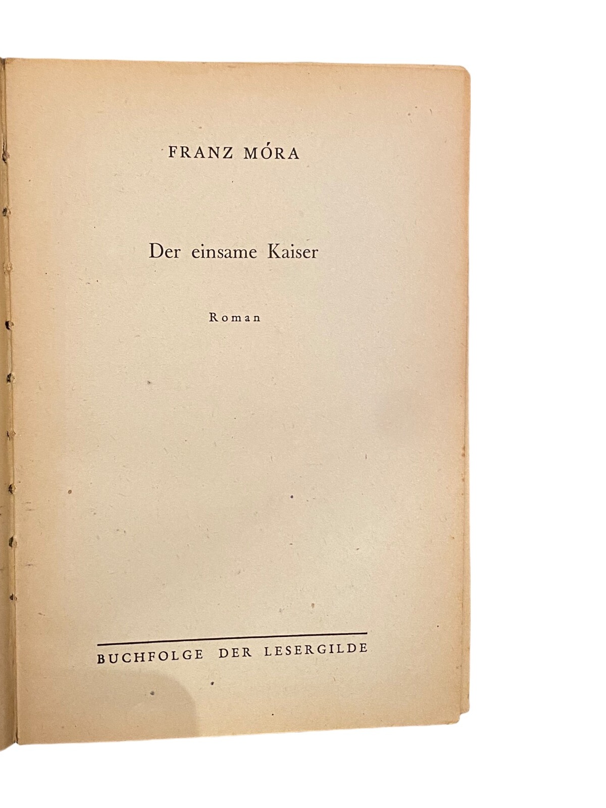 1441 Franz Mora DER EINSAME KAISER Roman HC LESERGILDE