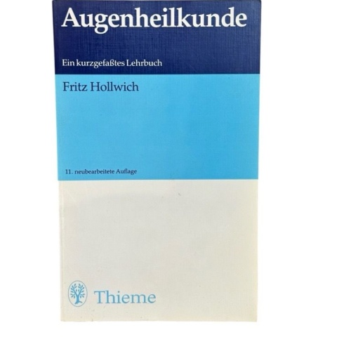Augenheilkunde: Ein kurzgefaßtes Lehrbuch Hollwich, Fritz: