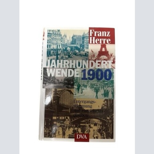 Jahrhundertwende 1900. Untergangsstimmung und Fortschrittsglauben Untergangsstim