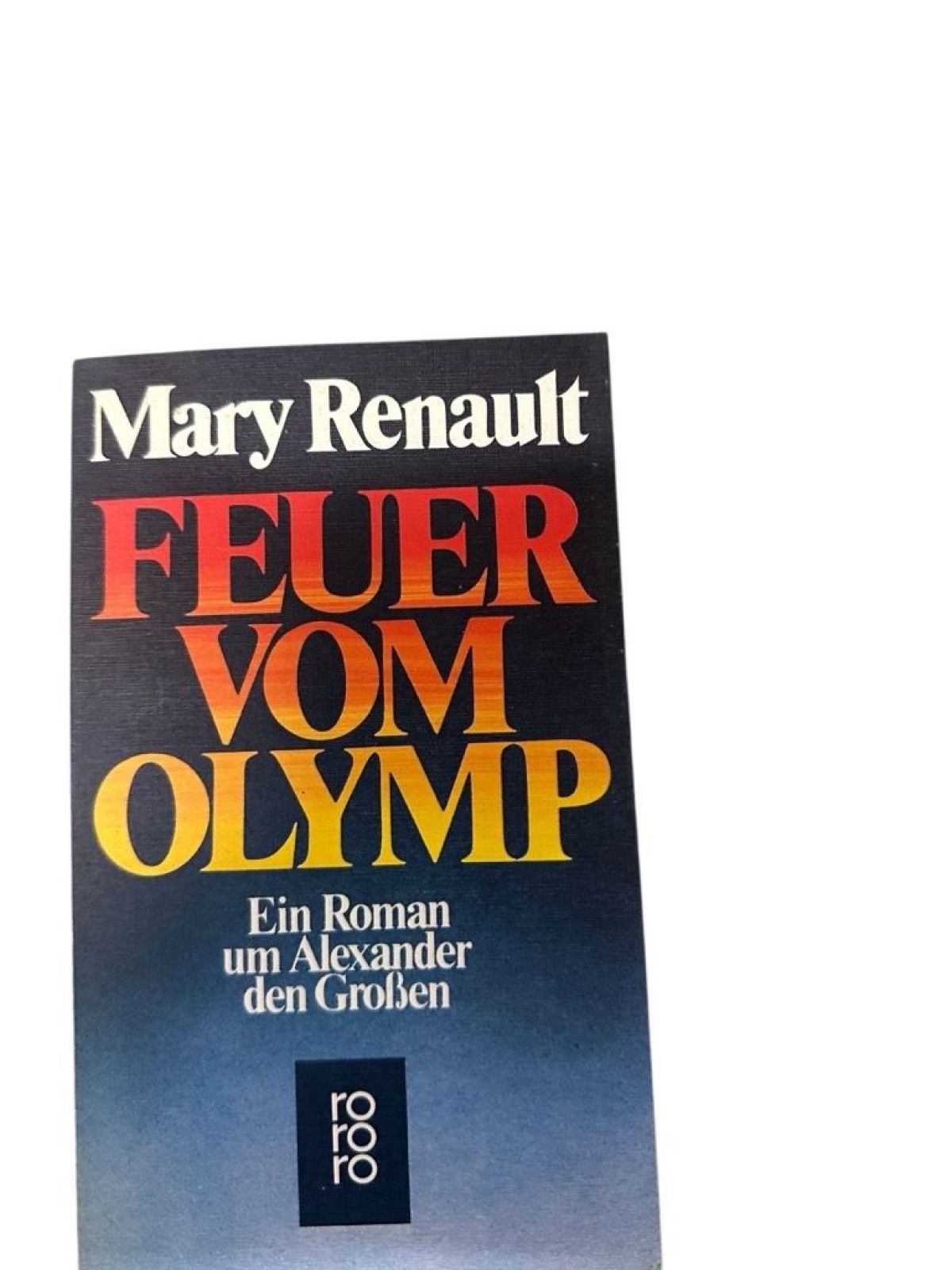 Feuer vom Olymp. Ein Roman um Alexander den Großen. Roman Renault, Mary: