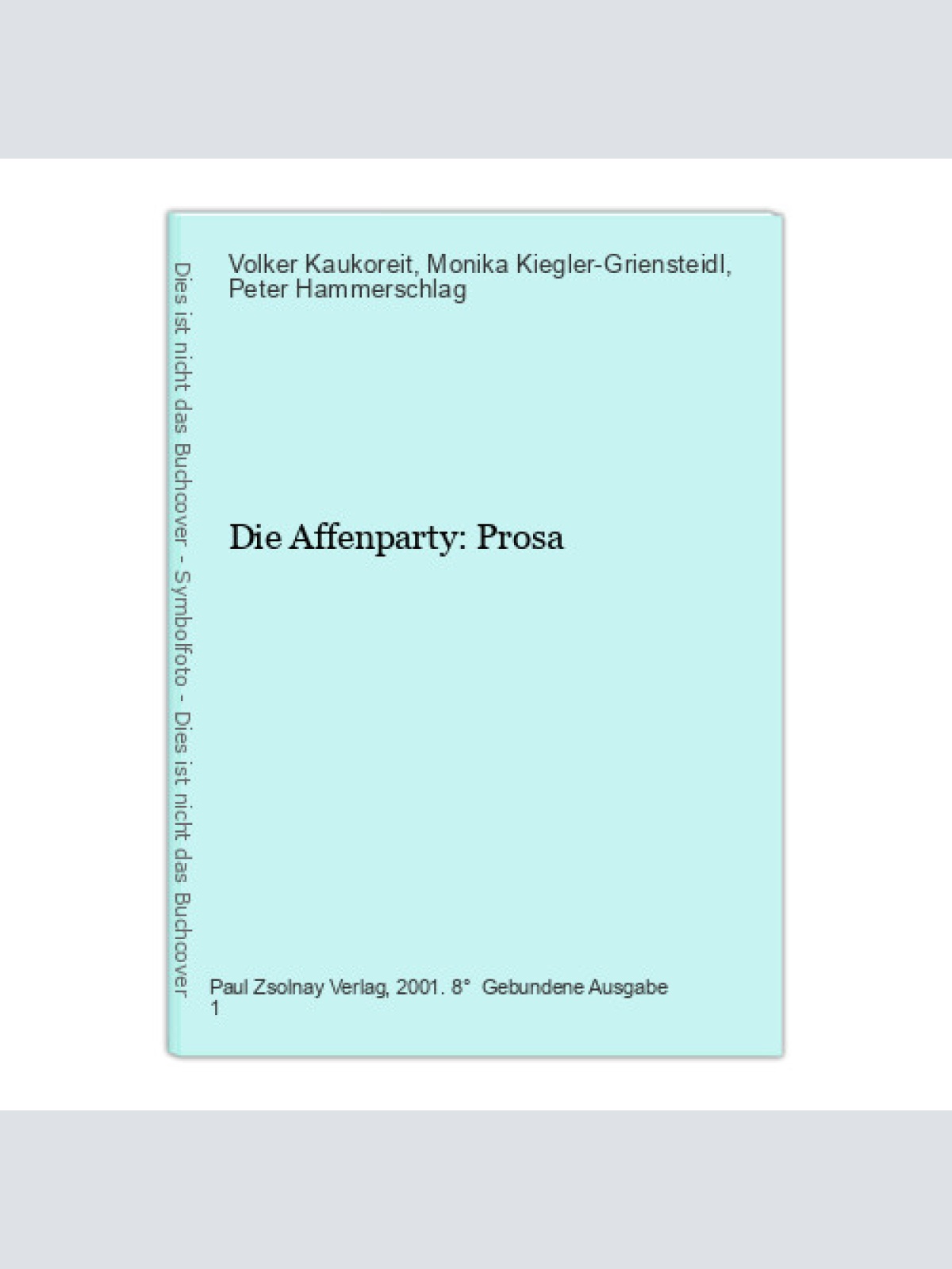 Die Affenparty: Prosa Kaukoreit, Volker, Monika Kiegler-Griensteidl  und Peter H