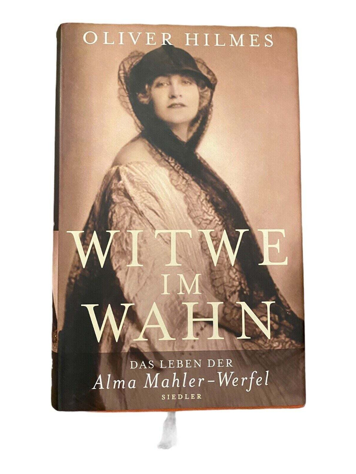 330 Oliver Hilmes WITWE IM WAHN das Leben der Alma Mahler-Werfel HC +Abb