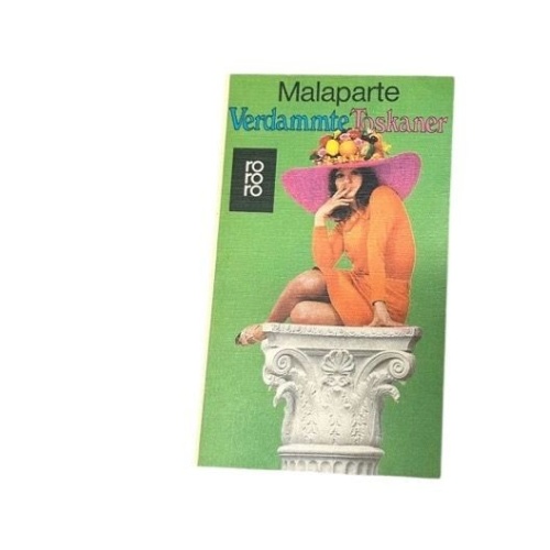 Verdammte Toskaner. Deutsch von Hellmut Ludwig. Curzio Malaparte. [Aus d. Italie