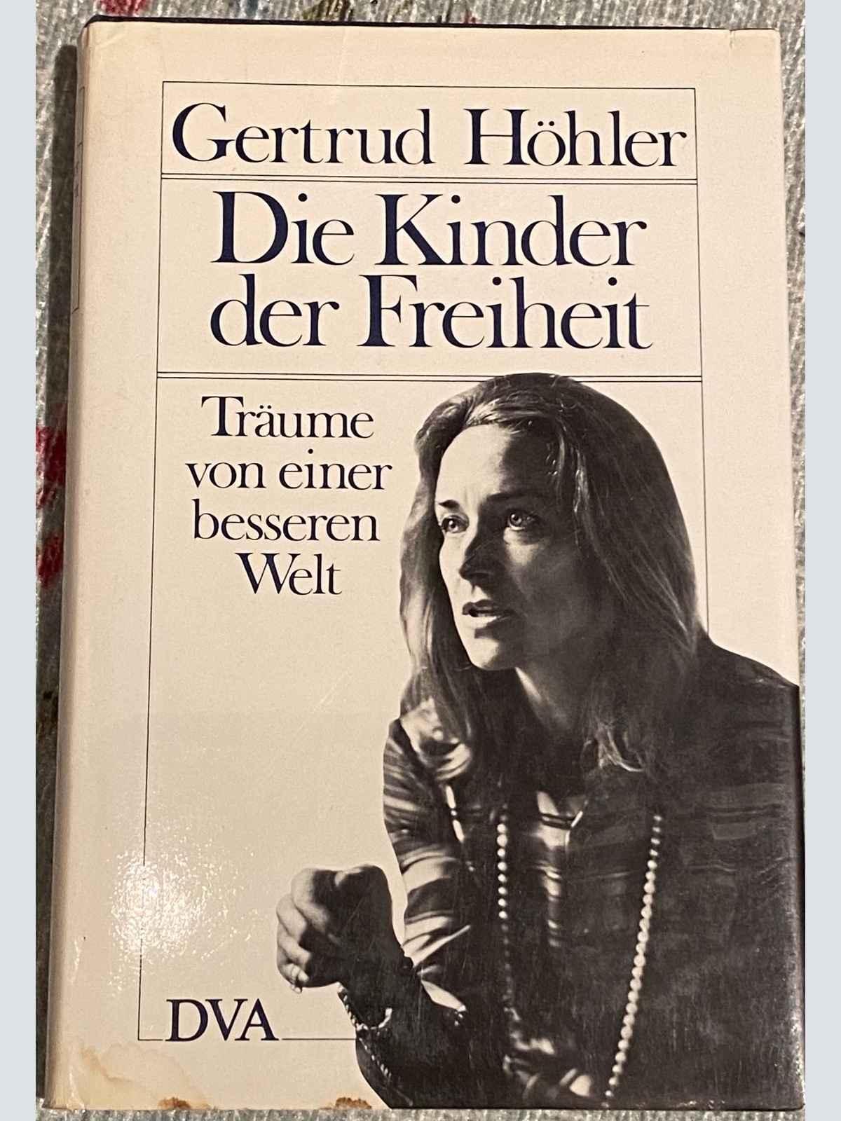 1699 Gertrud Höhler DIE KINDER DER FREIHEIT : TRÄUME VON E. BESSEREN WELT. HC