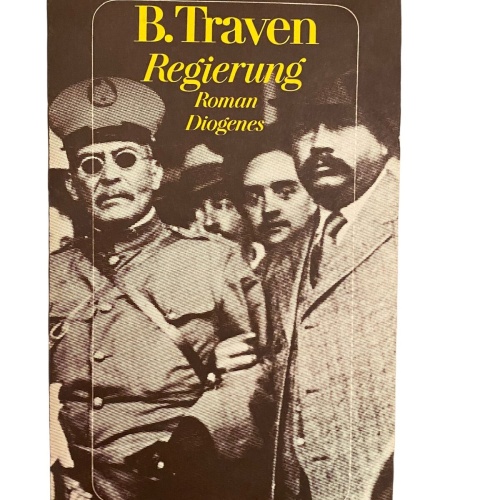 1868 B. Traven REGIERUNG Roman DIOGENES Büchergilde Gutenberg