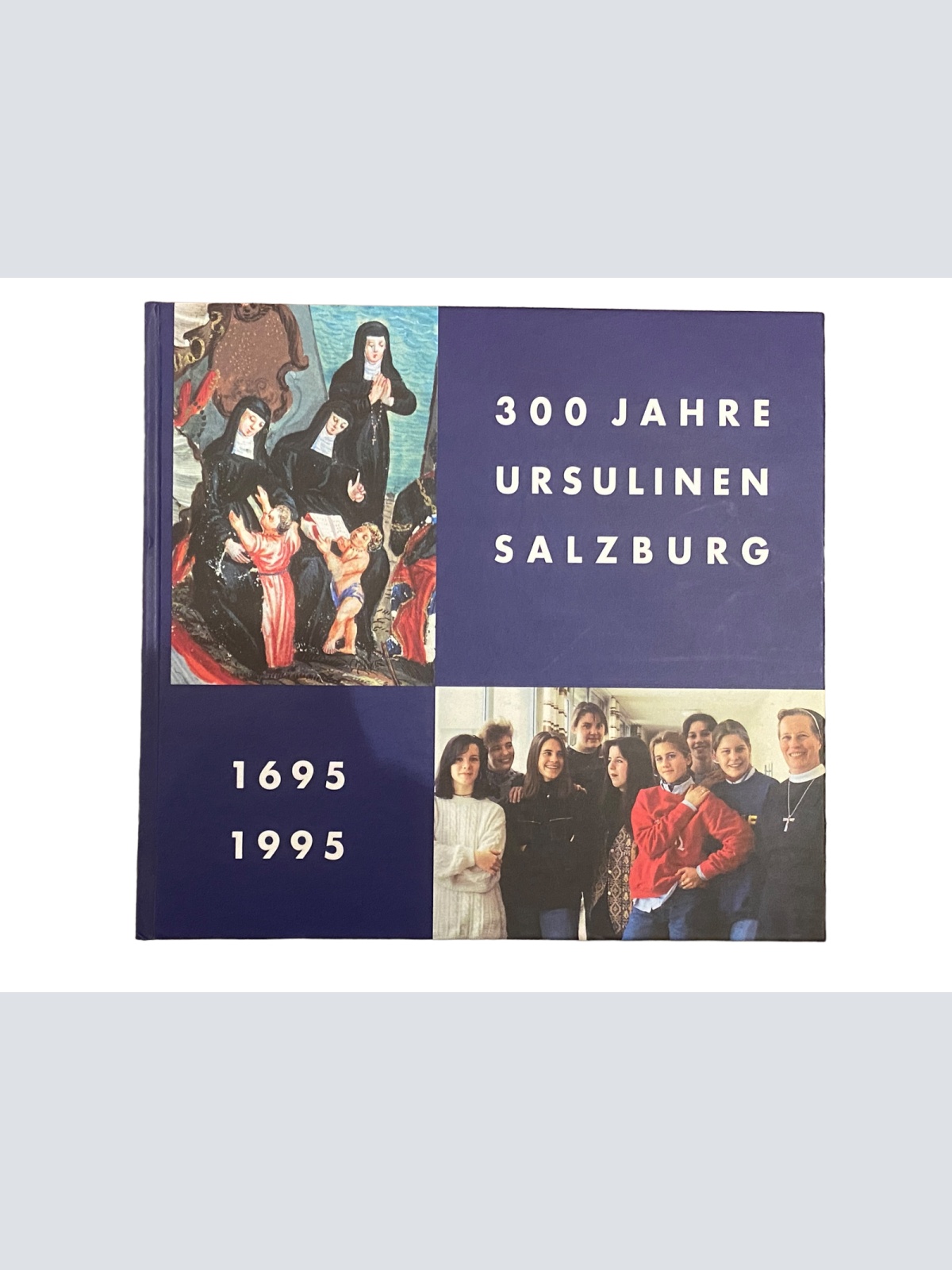 4131 Gunter Bittner (Red.) 300 JAHRE URSULINEN SALZBURG 1695 1995