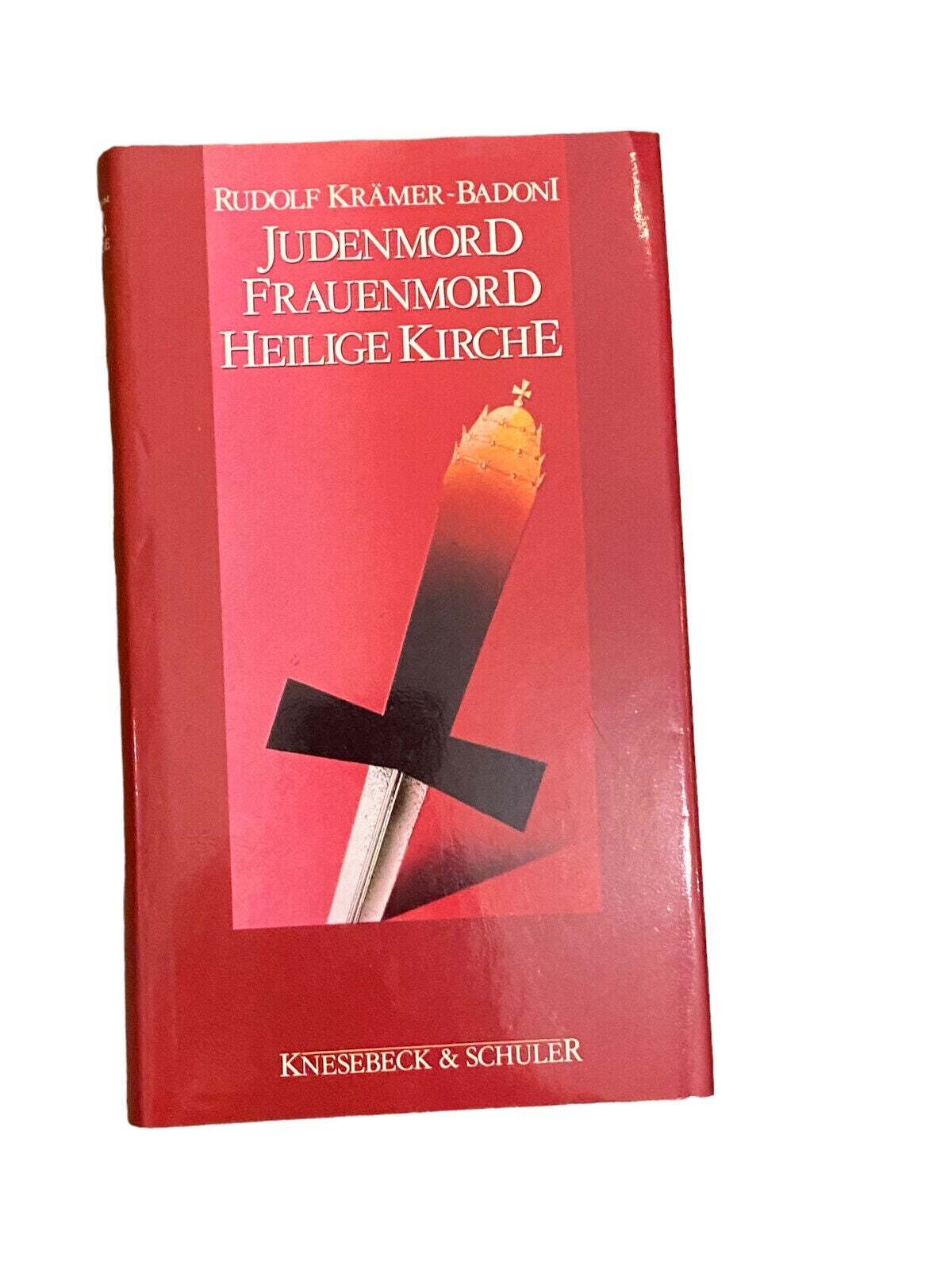 4527 Rudolf Krämer-Badoni JUDENMORD, FRAUENMORD, HEILIGE KIRCHE HC. Verlag