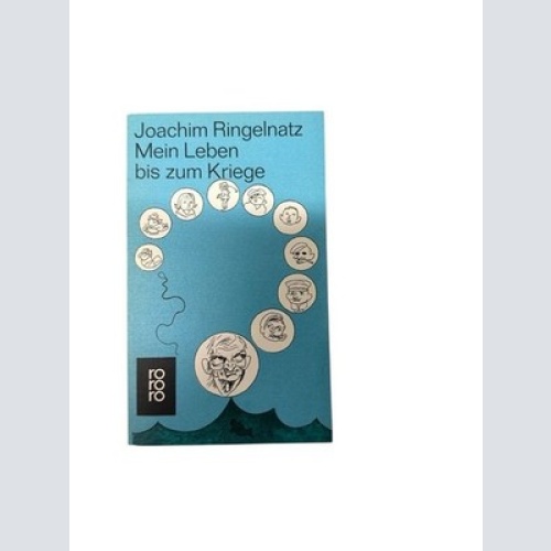 Mein Leben bis zum Kriege. Joachim Ringelnatz Ringelnatz, Joachim: