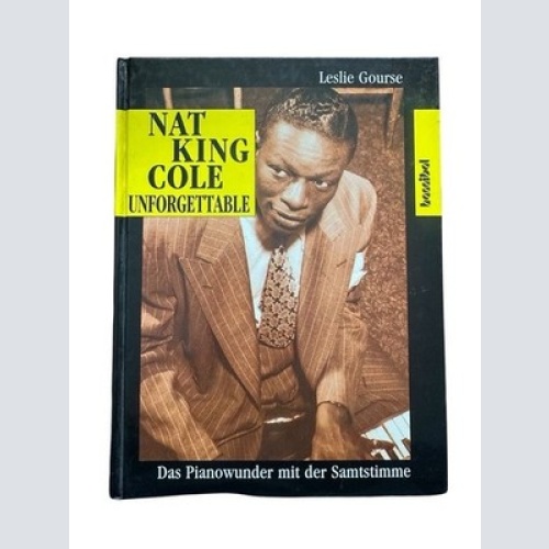 Nat King Cole Unforgettable: Das Pianowunder mit der Samtstimme Gourse, Leslie u