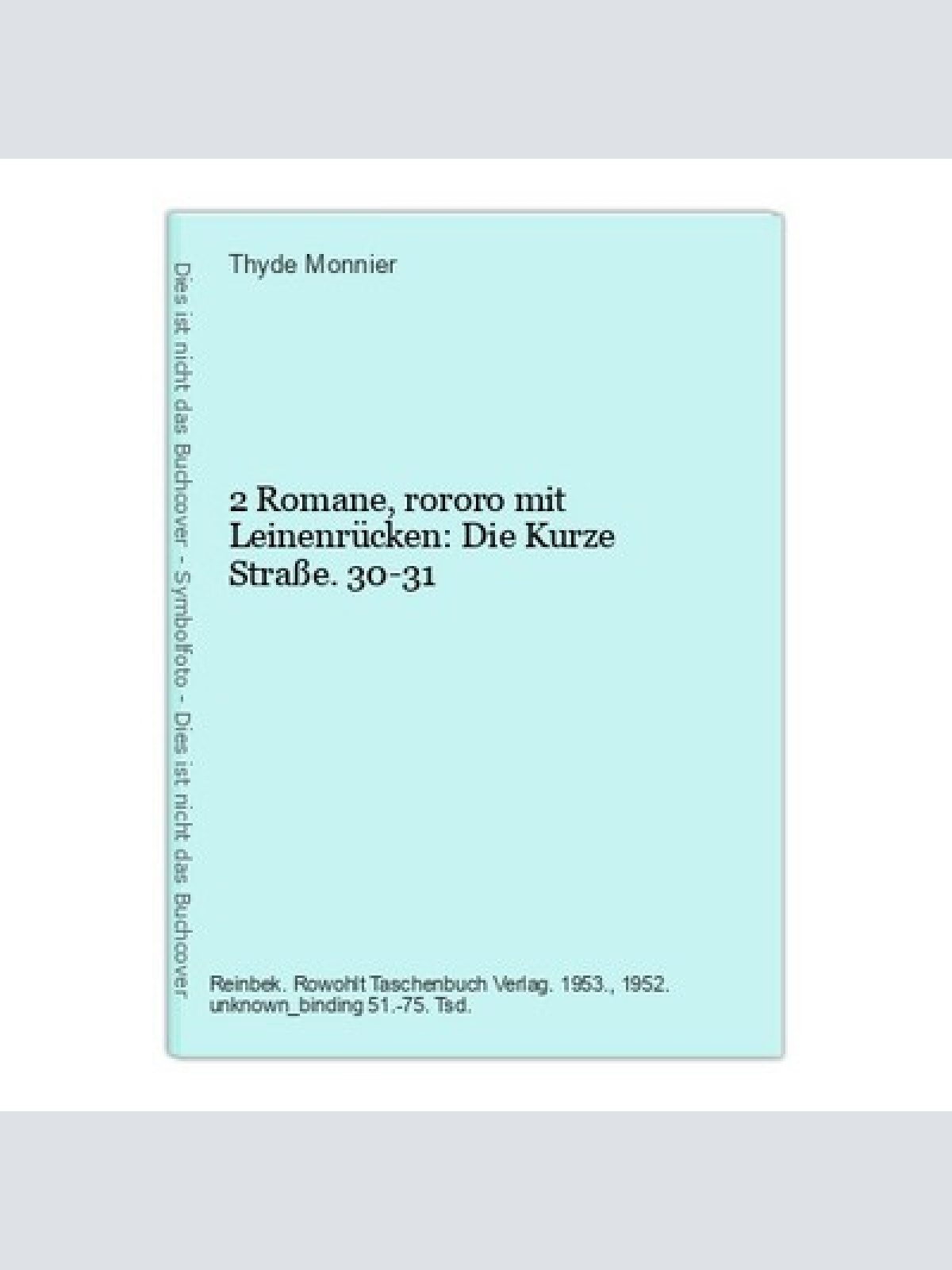 2 Romane, rororo mit Leinenrücken: Die Kurze Straße. 30-31 Monnier, Thyde::