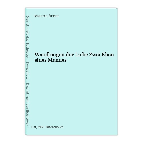 Wandlungen der Liebe Zwei Ehen eines Mannes Maurois Andre:
