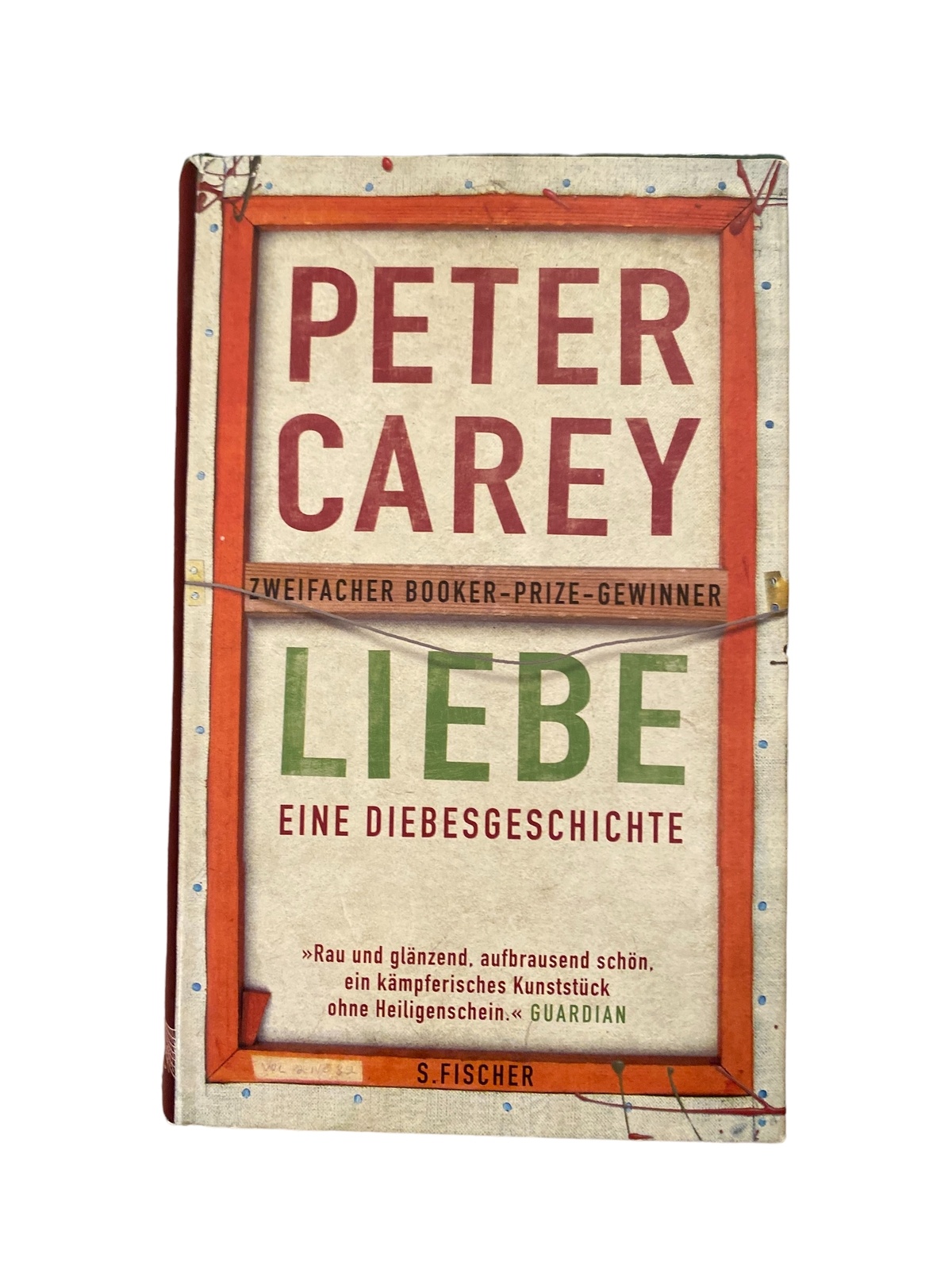 2148 Peter Carey LIEBE: EINE DIEBESGESCHICHTE HC S. Fischer
