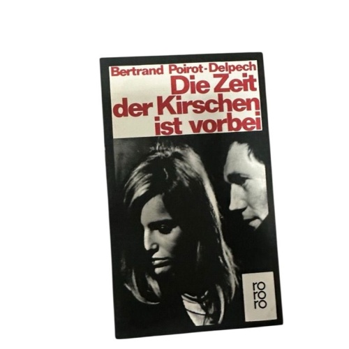 Die Zeit der Kirschen ist vorbei Poirot-Delpech, Bertrand: