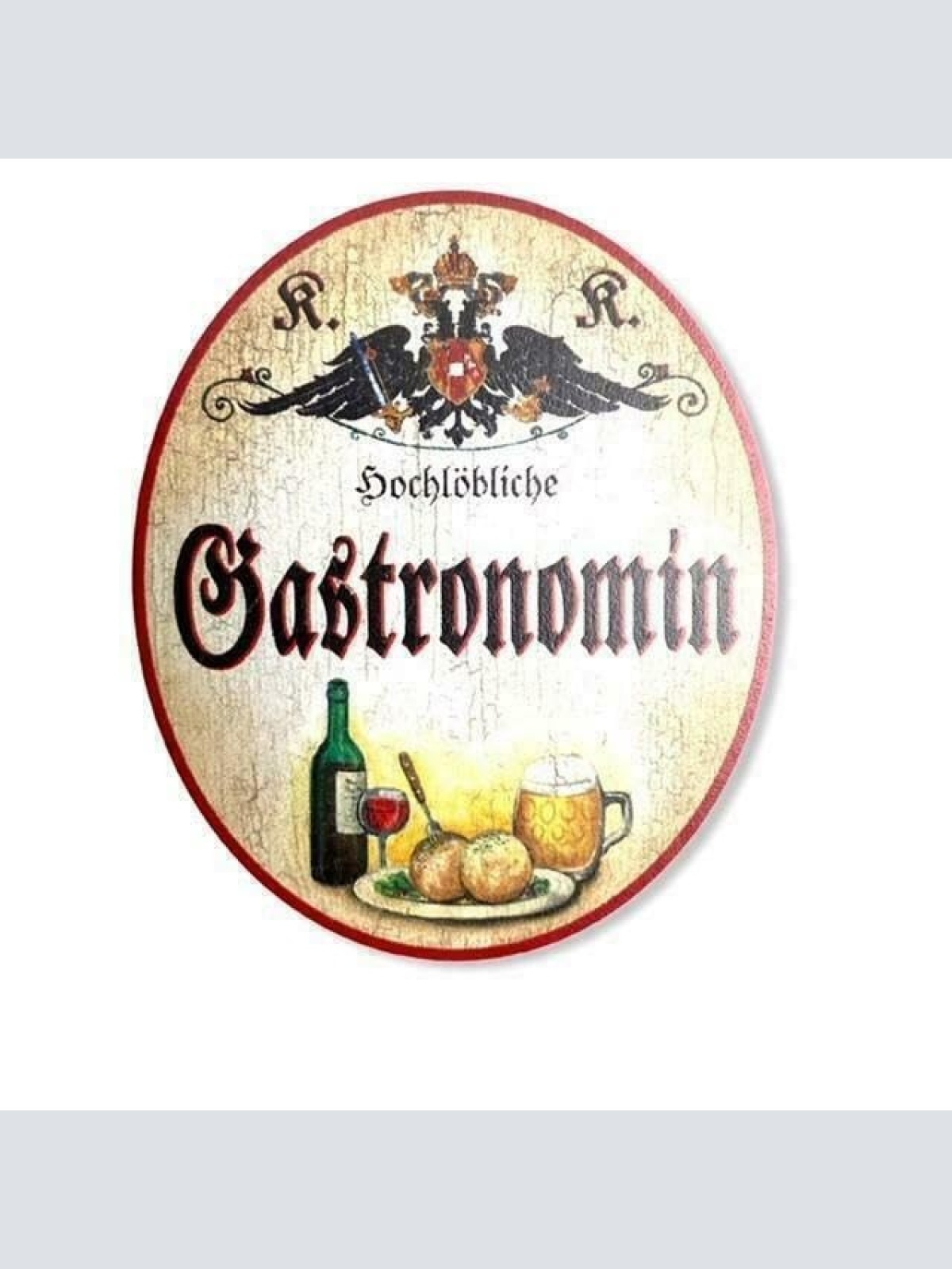 KuK Nostalgie Holzschild hochlöbliche Gastronomin (Größe: 19x23)