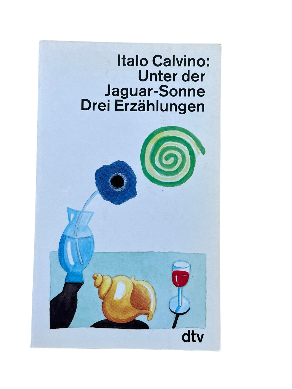 4875 Italo Calvino UNTER DER JAGUAR-SONNE. DREI ERZÄHLUNGEN. DER NAME, DIE NASE