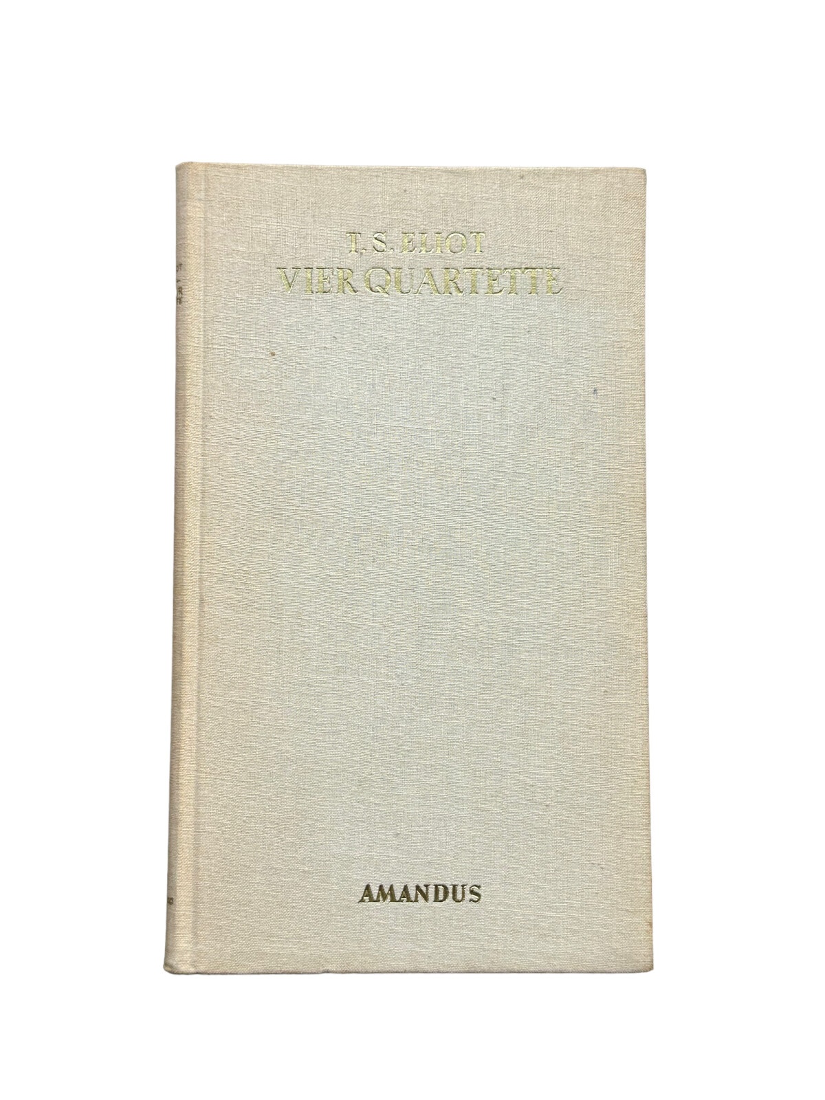 4869 T. S. Eliot VIER QUARTETTE. ÜBERTRAGEN VON NORA WYDENBRUCK HC