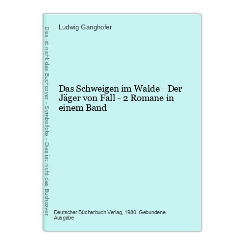 Das Schweigen im Walde - Der Jäger von Fall - 2 Romane in einem Band Ganghofer,