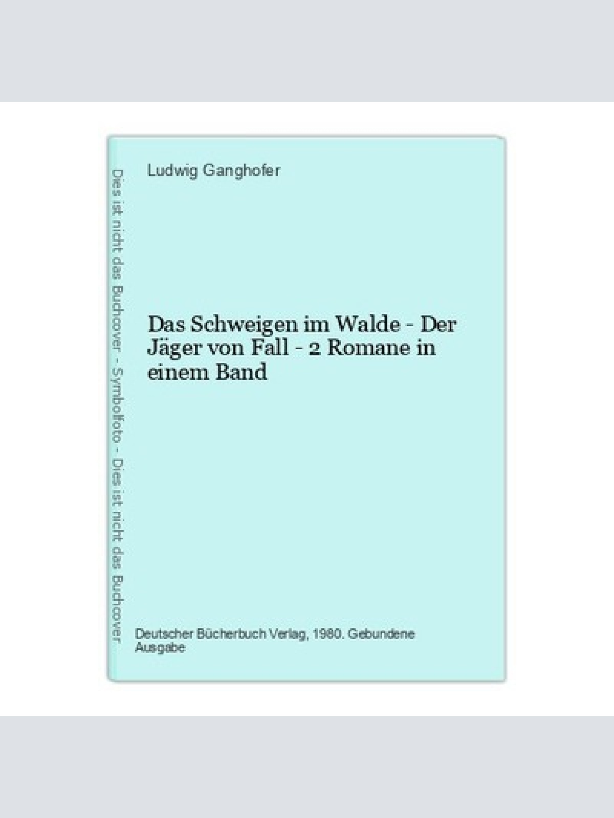 Das Schweigen im Walde - Der Jäger von Fall - 2 Romane in einem Band Ganghofer,