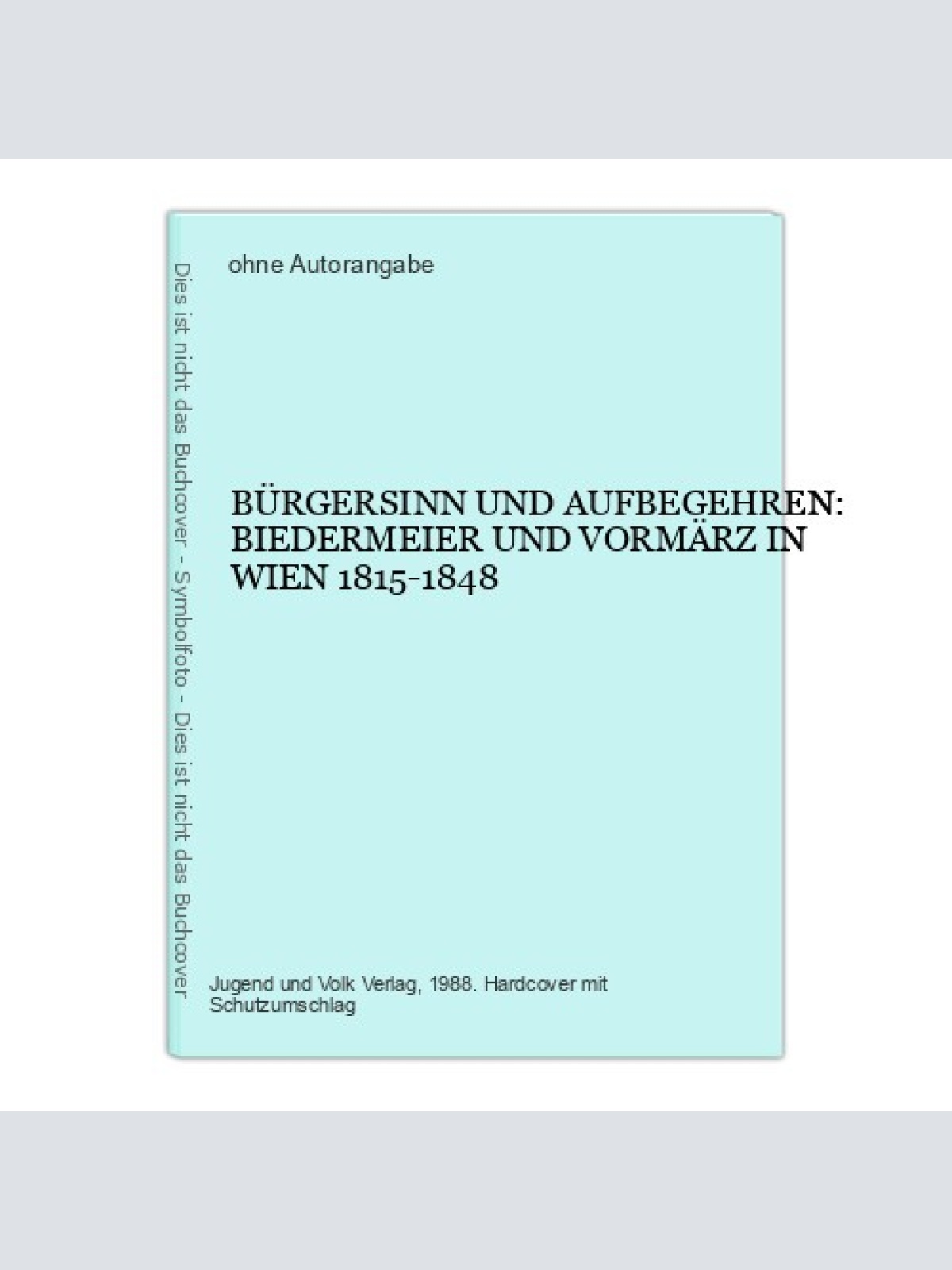 7760 BÜRGERSINN UND AUFBEGEHREN: BIEDERMEIER UND VORMÄRZ IN WIEN 1815-1848