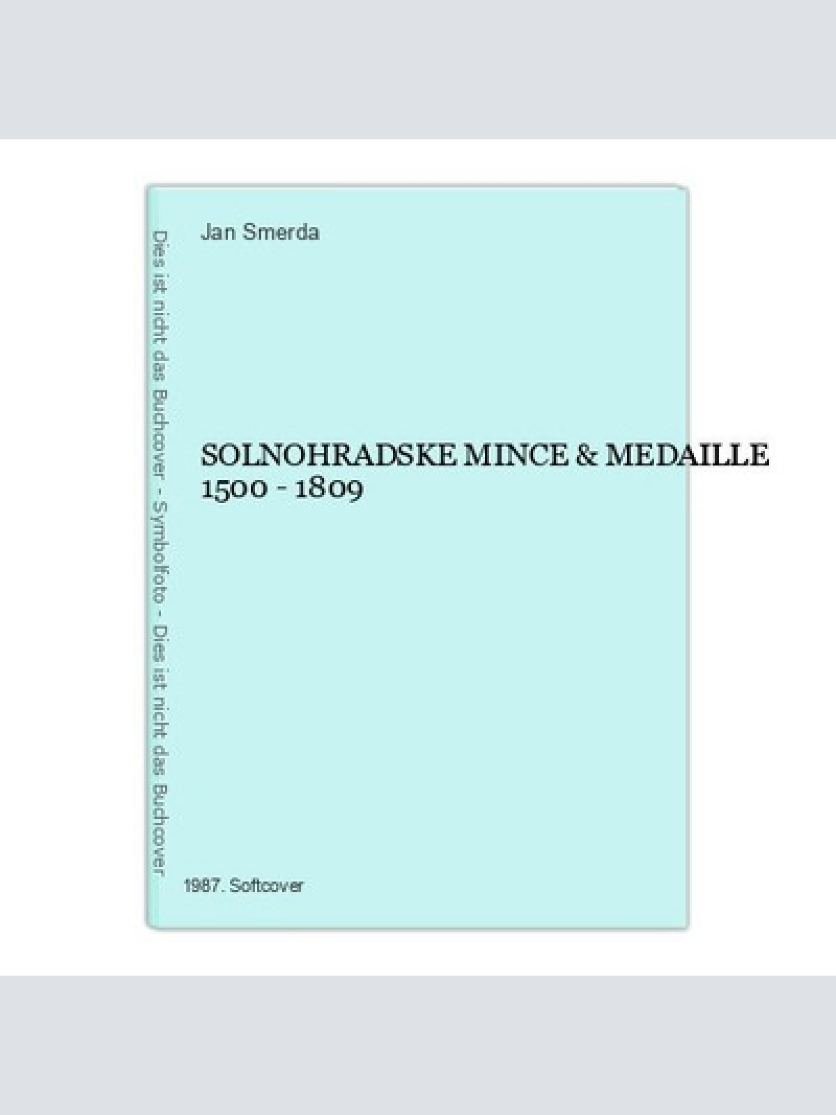 1454 Jan Smerda SOLNOHRADSKE MINCE & MEDAILLE 1500 - 1809