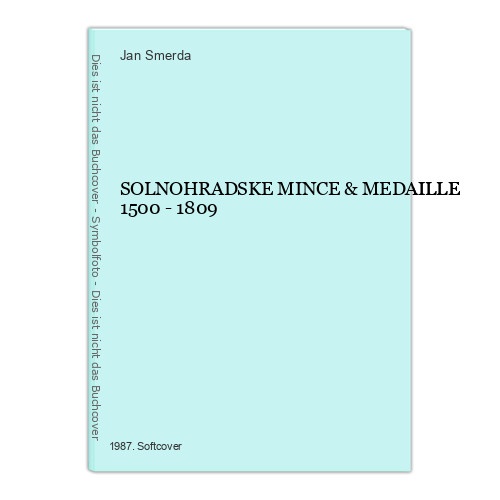 1454 Jan Smerda SOLNOHRADSKE MINCE & MEDAILLE 1500 - 1809