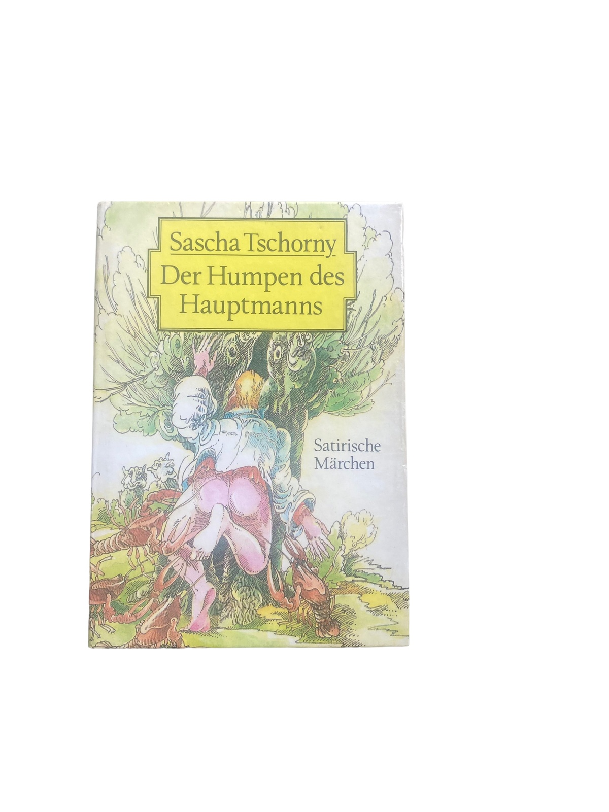 4596 Sascha Tschorny DER HUMPEN DES HAUPTMANNS. SATIRISCHE MÄRCHEN. AUS