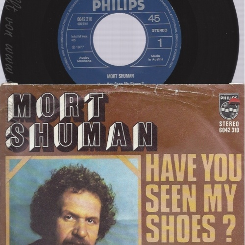 7" MORT SHUMAN --HAVE YOU SEEN MY SHOES