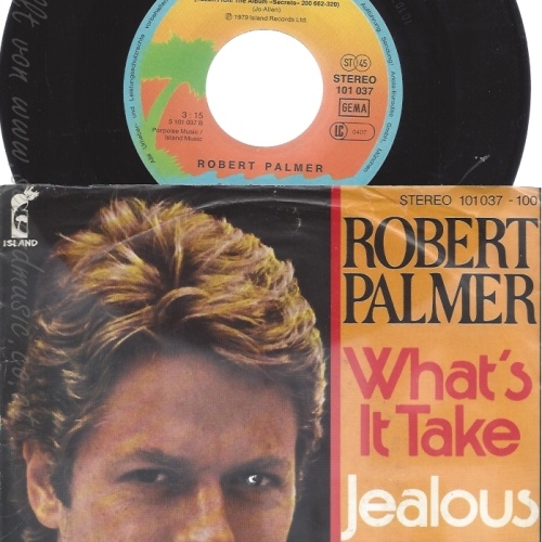 7" ROBERT PALMER-- WHATS IT TAKE