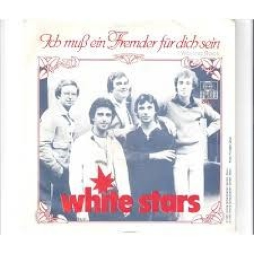7" White Stars - Ich Muß Ein Fremder Für Dich Sein