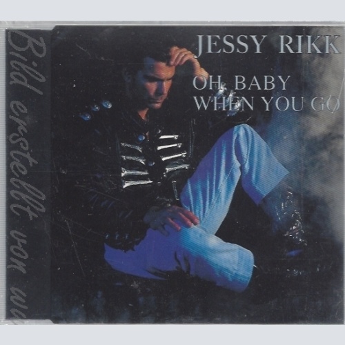 CD--JESSY RIKK--OH BABY WHEN YOU GO--NEU-OVP